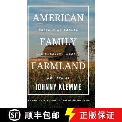 【3-4周达】精装 American Family Farmland : Preserving Values & Creating Wealth A Landowner's Guide to... [9781962956826]