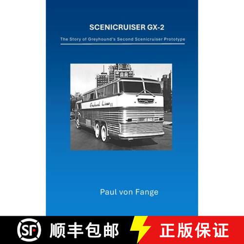 【3-4周达】Scenicruiser GX-2: The Story of Greyhound's Second Scenicruiser Prototype [9781105691768]