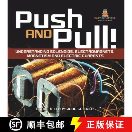 【3-4周达】Push and Pull! Understanding Solenoids, Electromagnets, Magnetism and Electric Currents | ... [9781541995215]