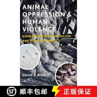 【3-4周达】Animal Oppression and Human Violence – Domesecration, Capitalism, and Global Conflict [9780231151894]