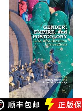 【3-4周达】Gender, Empire, and Postcolony : Luso-Afro-Brazilian Intersections (1st ed. 2014) [9781349465668]