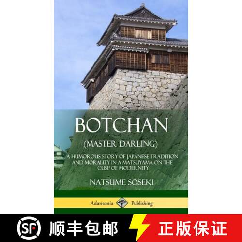 【3-4周达】精装 Botchan (Master Darling): A Humorous Story of Japanese Tradition and Morality in a Ma... [9781387905980]