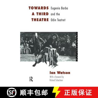 【3-4周达】精装 Towards a Third Theatre: Eugenio Barba and the Odin Teatret [9781138145412]