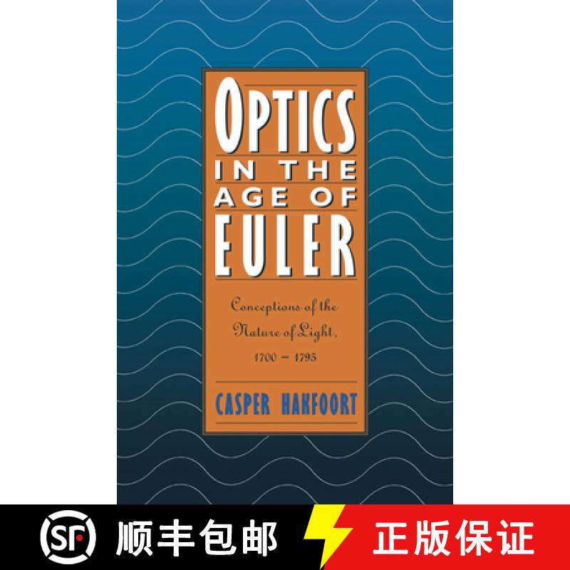 【4周达】Optics in the Age of Euler: Conceptions of the Nature of Light, 1700 1795 [9780521035071]