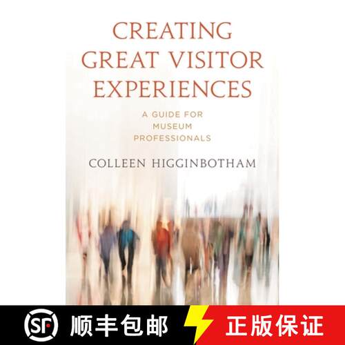 【3-4周达】Creating Great Visitor Experiences : A Guide for Museum Professionals [9781538150221]