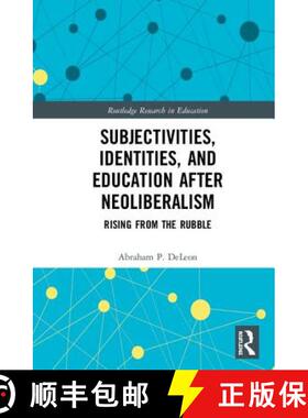 【3-4周达】Subjectivities, Identities, and Education after Neoliberalism : Rising from the Rubble [9781138296831]