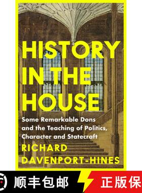 【3-4周达】History in the House: Some Remarkable Dons and the Teaching of Politics, Character and Sta... [9780008285760]