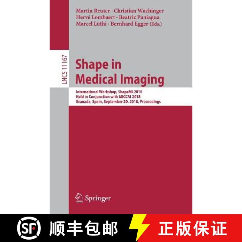 【3-4周达】Shape in Medical Imaging : International Workshop, ShapeMI 2018, Held in Conjunction with ... [9783030047467]