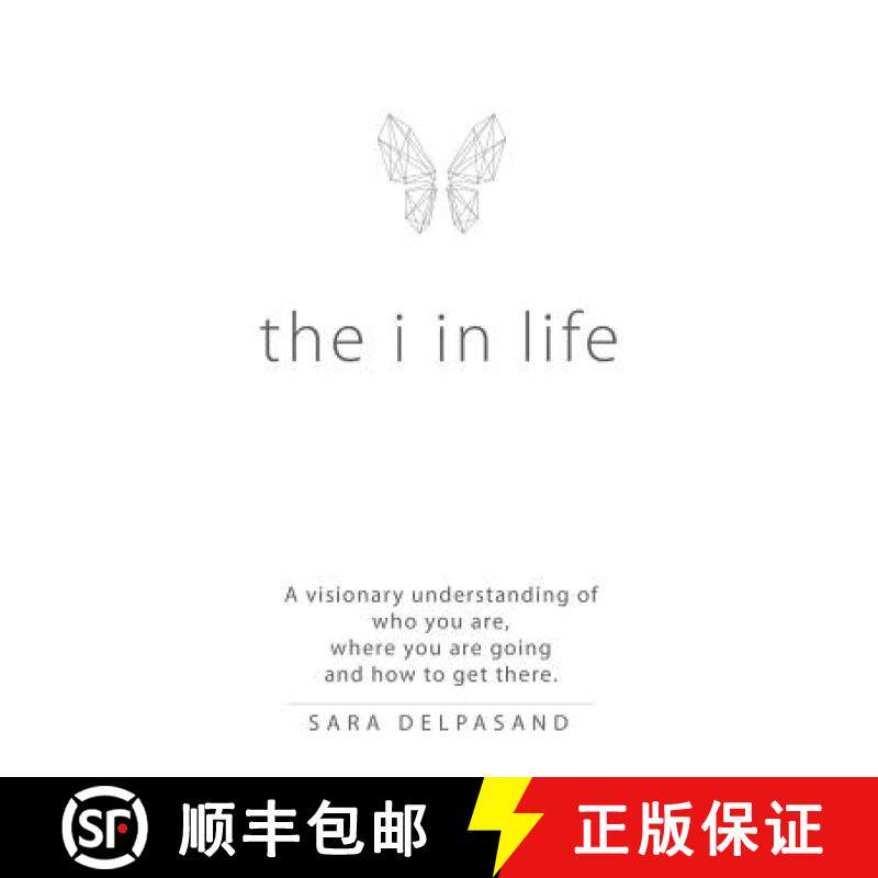 【3-4周达】The i in Life: A Visionary New Understanding of Who You Are, Where You Are Going, and How ... [9781480841741]