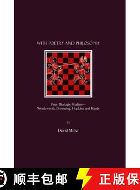预订 With Poetry and Philosophy: Four Dialogic Studiesâ Wordsworth, Browning, Hopkins and Hardy [9781847182500]