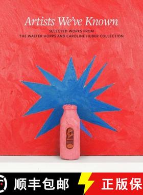 【3-4周达】Artists We've Known: Selected Works from the Walter Hopps and Caroline Huber Collection [9780300269802]