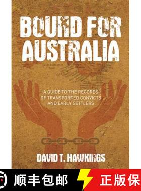 【3-4周达】Bound for Australia: A Guide to the Records of Transported Convicts and Early Settlers [9780752460185]