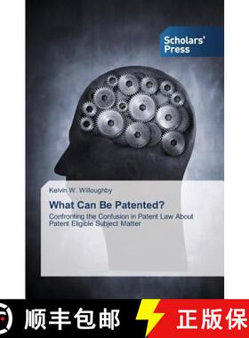【3-4周达】What Can Be Patented?: Confronting the Confusion in Patent Law About Patent Eligible Subje... [9783639700688]