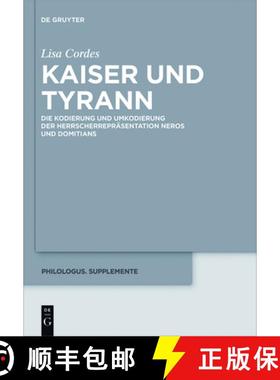 【3-4周达】Kaiser und Tyrann：Die Kodierung und Umkodierung der Herrscherrepräsentation Neros und Do... [9783110543186]