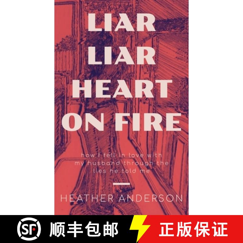 【2-3周达】Liar Liar Heart on Fire: How I fell in love with my husband through the lies he told me. [9781736131008]