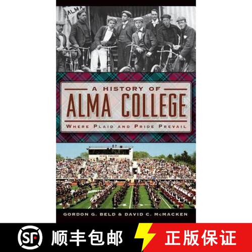 【3-4周达】精装 A History of Alma College: Where Plaid and Pride Prevail [9781540222930]