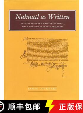 【3-4周达】精装 No. 6Nahuatl As Written – Lessons in Older Written Nahuatl, with Copious Examples an... [9780804742825]