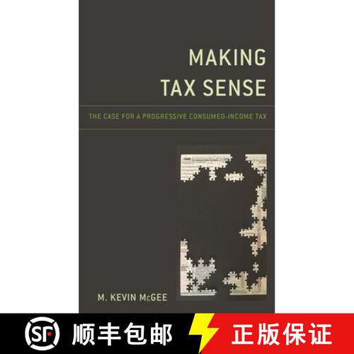 【3-4周达】精装 Making Tax Sense : The Case for a Progressive Consumed-Income Tax [9781498587174]