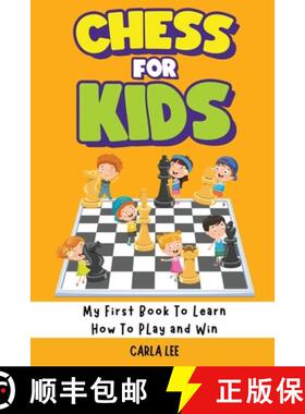 【3-4周达】Chess for Kids: My First Book To Learn How To Play and Win: Rules, Strategies and Tactics.... [9781960395085]