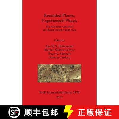 【3-4周达】Recorded Places, Experienced Places: The Holocene rock art of the Iberian Atlantic north-west [9781407314846]