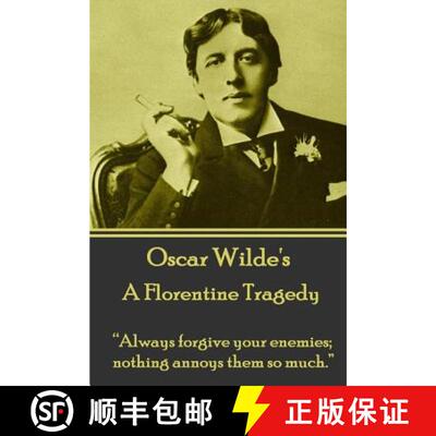 【3-4周达】Oscar Wilde - A Florentine Tragedy: Always forgive your enemies; nothing annoys them so much. [9781783946785]