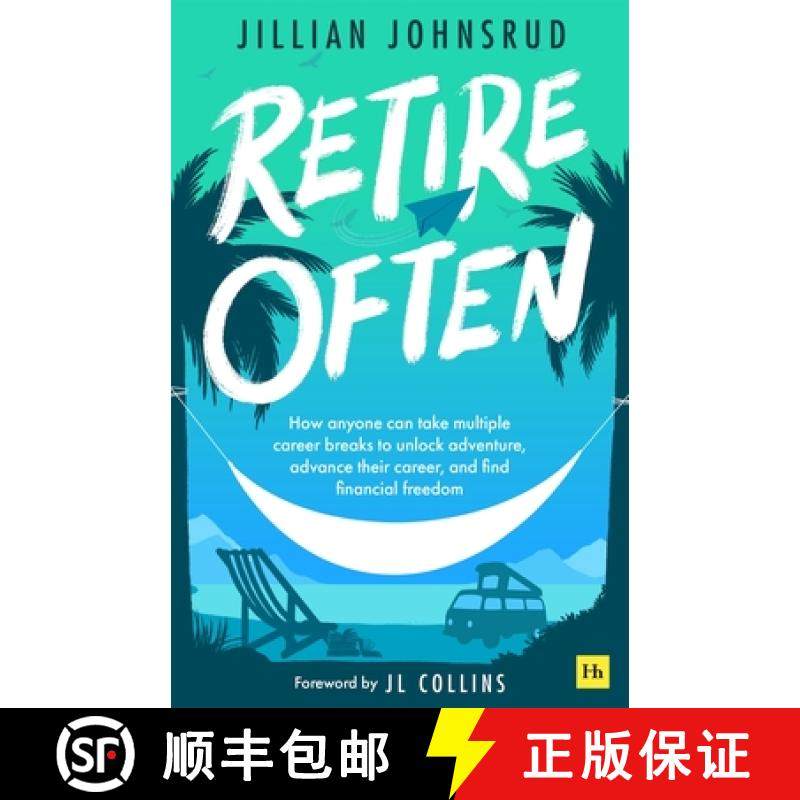 【3-4周达】Retire Often : How anyone can take multiple career breaks to unlock adventure, advance the... [9781804090992]