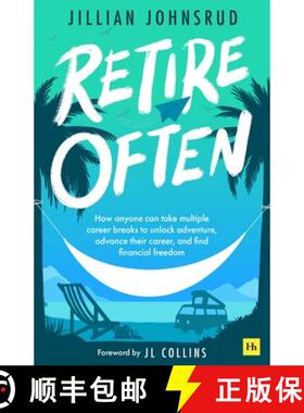 【3-4周达】Retire Often : How anyone can take multiple career breaks to unlock adventure, advance the... [9781804090992]