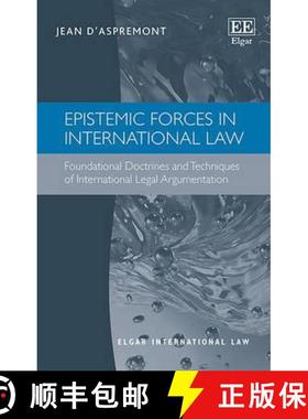 【3-4周达】Epistemic Forces in International Law - Foundational Doctrines and Techniques of Internati... [9781781955277]