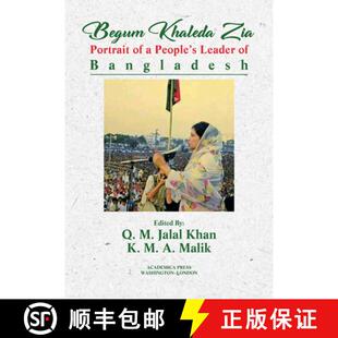 预订 精装 Begum Khaleda Zia – Portrait of a People`s Leader of Bangladesh [9781680531046]