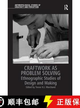 【3-4周达】Craftwork as Problem Solving: Ethnographic Studies of Design and Making [9780815346548]