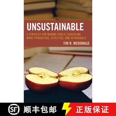 【3-4周达】精装 UNSUSTAINABLE : A Strategy for Making Public Schooling More Productive, Effective, an... [9781607093640]
