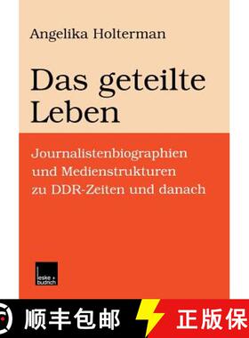 【3-4周达】Das geteilte Leben: Journalistenbiographien und Medienstrukturen zu DDR-Zeiten und danach [9783810023094]