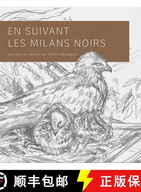 【3-4周达】En Suivant les Milans Noirs: Un Récit en Dessins [Following the Black Kite: A Story in Dr... [9782970091646]