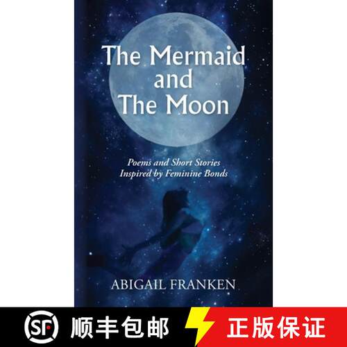 【3-4周达】The Mermaid and The Moon: Poems and Short Stories Inspired by Feminine Bonds [9798822946323]