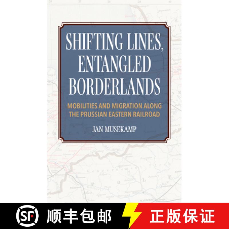 【3-4周达】Shifting Lines, Entangled Borderlands – Mobilities and Migration along the Prussian Easte... [9780253068927]