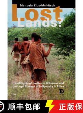 【3-4周达】Lost Lands?: (Land) Rights of the San in Botswana and the Legal Concept of Indigeneity in ... [9783643902443]