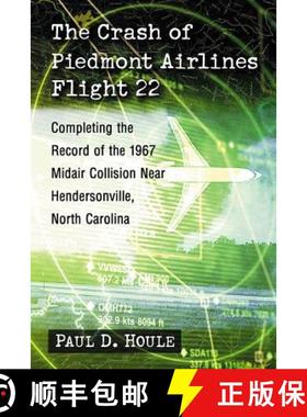 【3-4周达】The Crash of Piedmont Airlines Flight 22 : Completing the Record of the 1967 Midair Collis... [9781476662244]