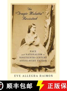 【3-4周达】The 'Tragic Mulatta' Revisited: Race and Nationalism in Nineteenth-Century Antislavery Fic... [9780813534824]