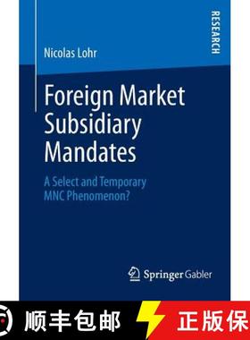 【3-4周达】Foreign Market Subsidiary Mandates : A Select and Temporary MNC Phenomenon? [9783658026677]