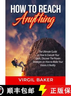 预订 How to Reach Anything: The Ultimate Guide on How to Execute Your Goals, Discover The Proven Stra... [9788556723048]