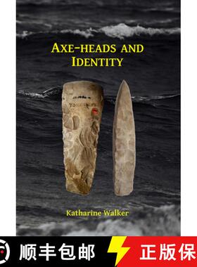 【3-4周达】Axe-Heads and Identity: An Investigation Into the Roles of Imported Axe-Heads in Identity ... [9781784917449]