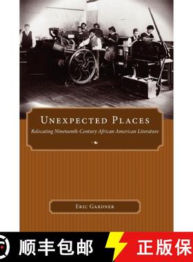 预订 Unexpected Places: Relocating Nineteenth-Century African American Literature [9781617032110]