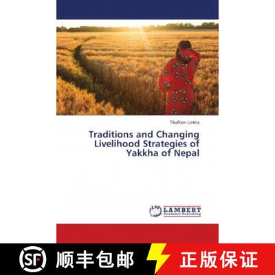 预订 Traditions and Changing Livelihood Strategies of Yakkha of Nepal [9786139930364]
