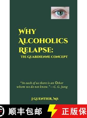 【3-4周达】Why Alcoholics Relapse: The Guardienne Concept [9780997450354]
