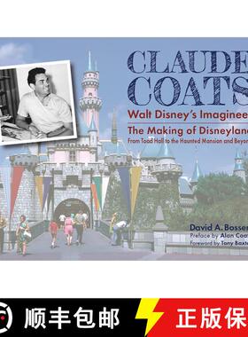 预订 Claude Coats: Walt Disney's Imagineer: The Making of Disneyland from Toad Hall to the Haunted Ma... [9781735769127]