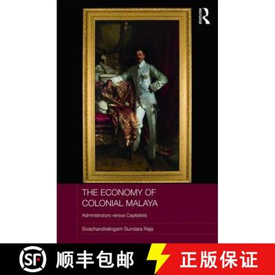 【3-4周达】The Economy of Colonial Malaya: Administrators Versus Capitalists [9780415786713]
