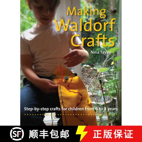 【3-4周达】Making Waldorf Crafts: Step-By-Step Crafts for Children from 6 to 8 Years [9781912480395]