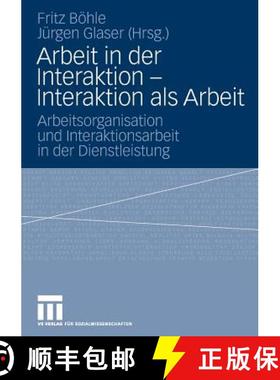 【3-4周达】Arbeit in Der Interaktion - Interaktion ALS Arbeit : Arbeitsorganisation Und Interaktionsa... [9783531152875]