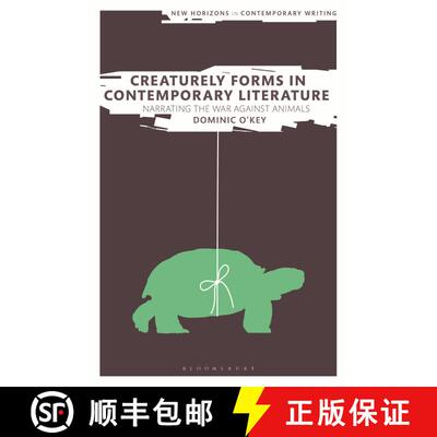 【3-4周达】精装 Creaturely Forms in Contemporary Literature: Narrating the War Against Animals [9781350189621]