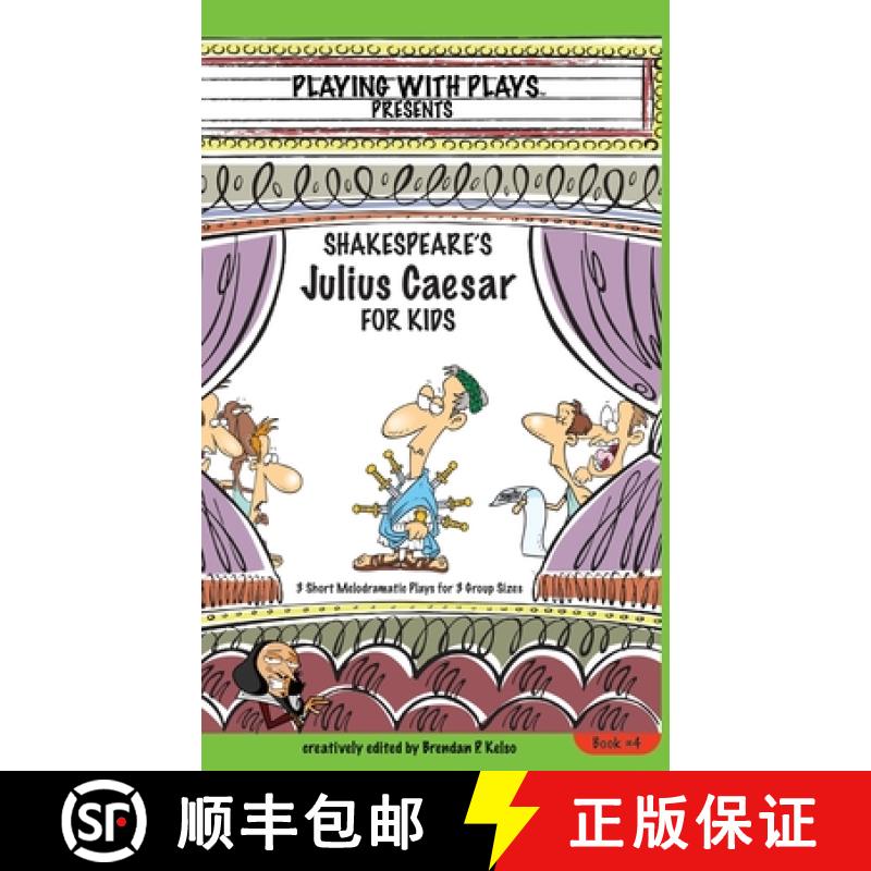 【3-4周达】Shakespeare's Julius Caesar for Kids: 3 Short Melodramatic Plays for 3 Group Sizes [9780998137698]